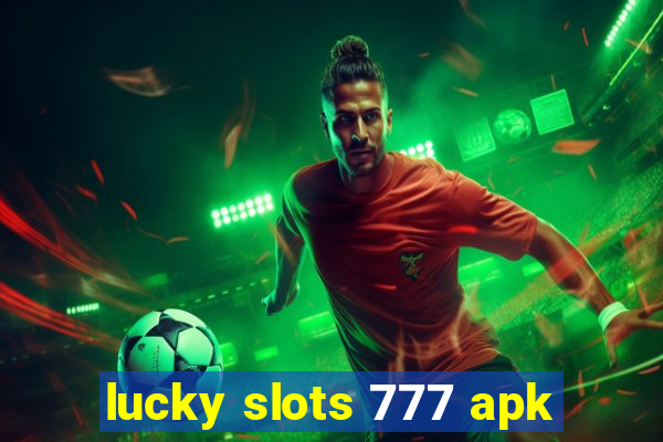 lucky slots 777 apk